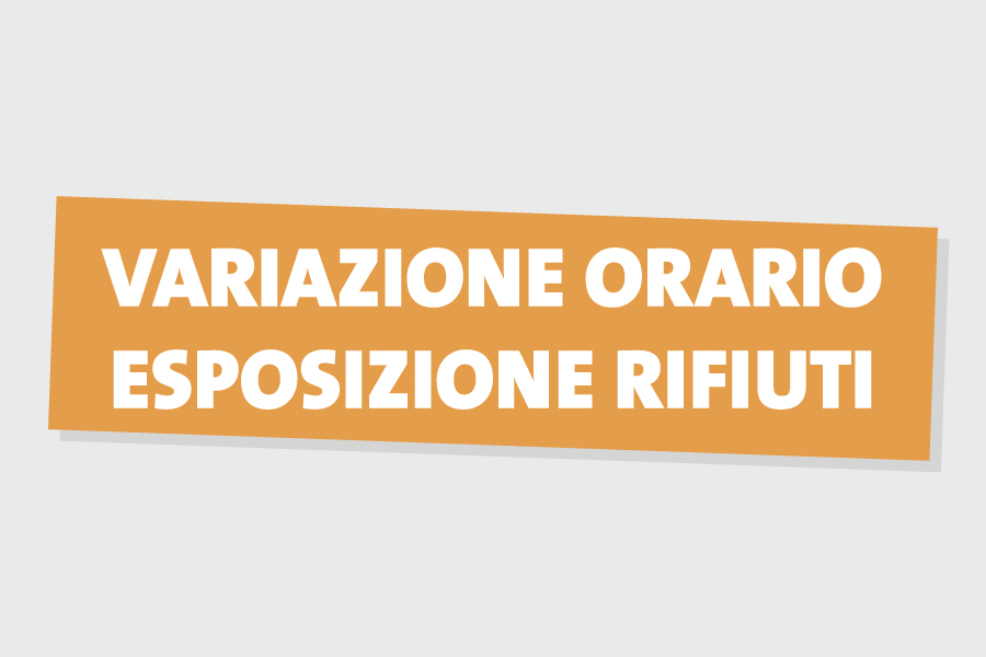 VARIAZIONE ORARIO ESPOSIZIONE RIFIUTI PORTA A PORTA DAL 9 LUGLIO AL 15 SETTEMBRE